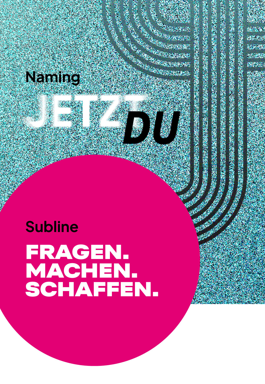 Darstellung Naming - Jetzt du und Subline - Fragen Machen Schaffen